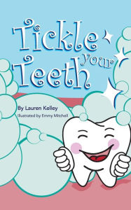 Title: Tickle Your Teeth (Softcover), Author: Lauren Kelley