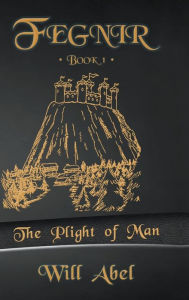 Title: Fegnir Book 1: The Plight of Man, Author: Will Abel