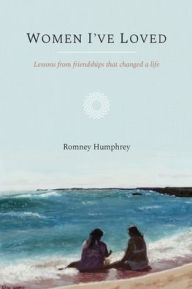 Title: Women I've Loved, Author: Romney S Humphrey