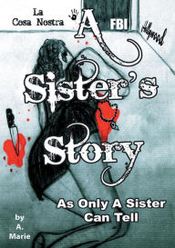 Title: A Sister's Story: As Only A Sister Can Tell, Author: A. Marie