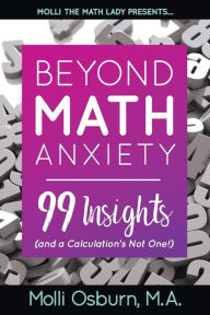 Title: Beyond Math Anxiety: 99 Insights (and a Calculation's Not One!), Author: Molli Osburn