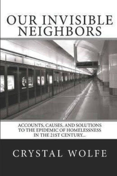 Our Invisible Neighbors: Accounts, Causes, and Solutions to the Epidemic of Homelessness