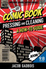 Comic Book Pressing and Cleaning: A How-To Guide