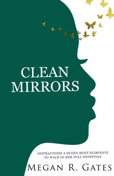 Clean Mirrors: Distractions a Queen Must Eliminate to Walk in Her Full Potentioal
