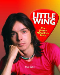 Free ebook sharing downloads Little Wing: The Jimmy McCulloch Story by Paul Salley, Mark Cunningham 9780578916491