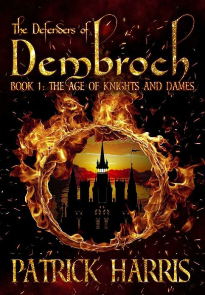 The Defenders of Dembroch: Book 1 - The Age of Knights & Dames