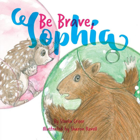 Be Brave, Sophia: Book 2 In the Lucy and Sophia Series