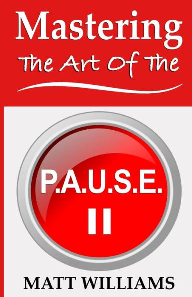 Mastering the Art of the P. A. U. S. E.