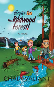 Title: Chester Leo & The Redwood Forest!: The Ultimate Animal Rescue, Author: Chad Valiant