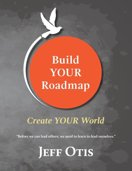 Build YOUR Roadmap: Create YOUR World