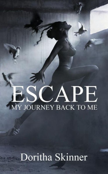 Escape: My Journey back to Me