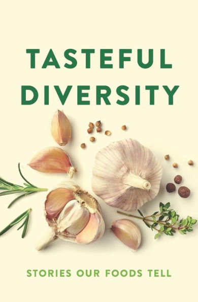 Tasteful Diversity: Stories Our Foods Tell