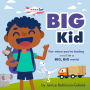 Big Kid: For when you're feeling small in a BIG, BIG world