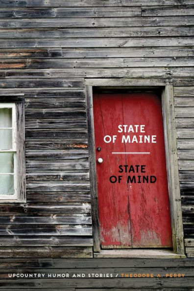 State of Maine - State of Mind: Upcountry Humor and Stories