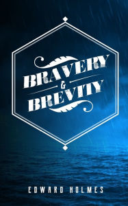 Download ebooks in english Bravery & Brevity by Edward L Holmes 9780578508641 in English