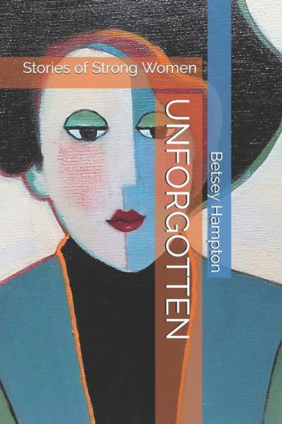 Unforgotten: Stories of Strong Women