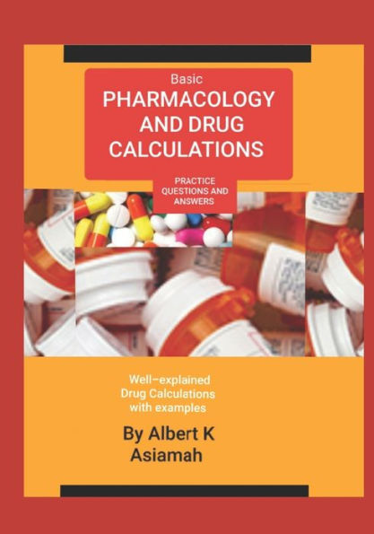 Basic Pharmacology and Drug Calculations [Practice Questions Answers]