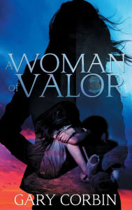 Title: A Woman of Valor, Author: Gary Corbin