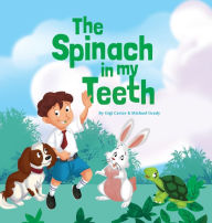 Title: The Spinach in My Teeth, Author: Gigi Carter