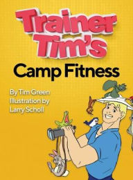 Title: Trainer Tim's Camp Fitness, Author: Tim Green