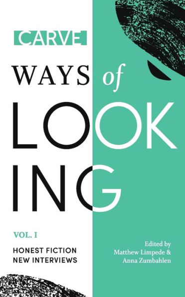 Ways of Looking, Volume I: Honest Fiction and New Interviews from Carve Magazine