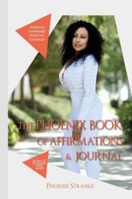 Title: The Phoenix Book of Affirmations & Journal, Author: Phoenix Strange