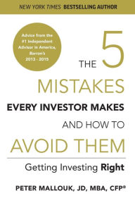 Title: The 5 Mistakes Every Investor Makes and How to Avoid Them: Getting Investing Right, Author: Peter Mallouk