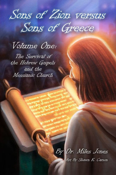 Sons of Zion vs Sons of Greece: Volume One: Survival of The Hebrew Gospels & the Messianic Church