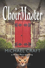 Title: ChoirMaster: A Mister Puss Mystery, Author: Michael Craft