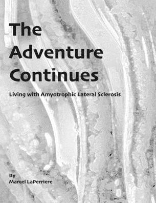The Adventure Continues: Living with Amyotrophic Lateral Sclerosis (ALS)