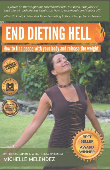 End Dieting Hell: How to find peace with your body and release the weight