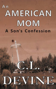 AN AMERICAN MOM: A Son's Confession