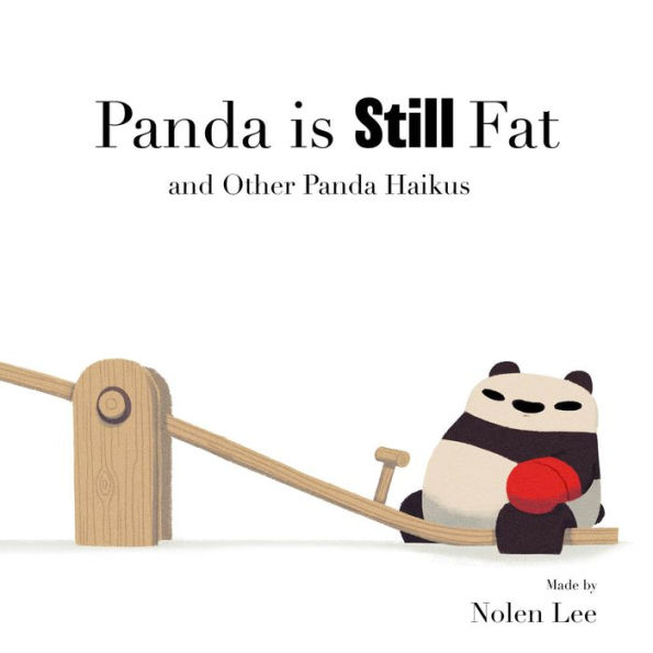 Panda is Still Fat: And Other Panda Haikus