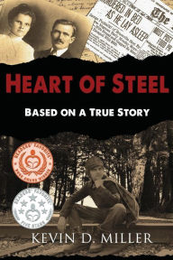 Title: Heart of Steel: Based on a True Story, Author: Kevin D. Miller