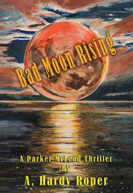 Title: Bad Moon RisingT, Author: A.  Hardy Roper