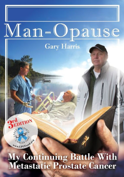Man - Opause My Continuing Battle with Metastatic Prostate Cancer