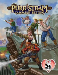 Title: Pure Steam Campaign Setting 5e, Author: Adam Crockett