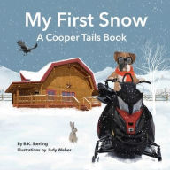 Title: A Cooper Tails Book: My First Snow, Author: B K Sterling