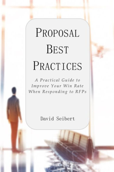 Proposal Best Practices: A Practical Guide to Improve Your Win Rate When Responding to RFPs