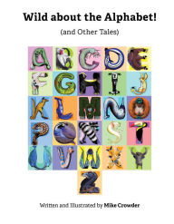 Title: Wild about the Alphabet, Author: Mike Crowder