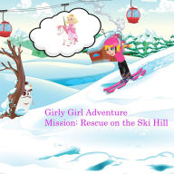 Title: Girly Girl Adventure: Mission: Rescue on the Ski Hill, Author: Edyta McQueen