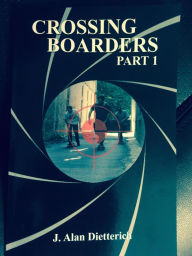 Title: Crossing Boarders Part 1, Author: Jay Alan Dietterich