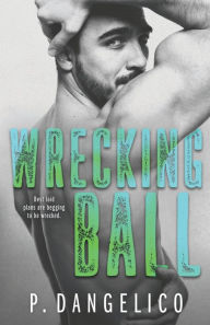 Title: Wrecking Ball, Author: P. Dangelico