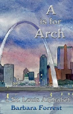 A is for Arch: A St. Louis Alphabet