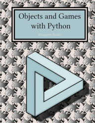 Title: Objects and Games with Python, Author: Margaret Burke