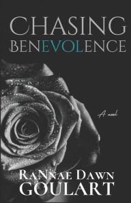 Title: Chasing Benevolence, Author: Rannae Dawn Goulart