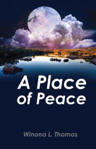 Title: A Place of Peace: Meditations of a Breast Cancer Survivor, Author: Winona L Thomas