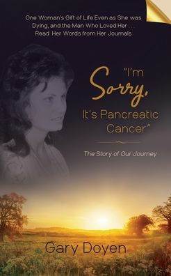 "I'm Sorry, It's Pancreatic Cancer": Dava's Battle with Cancer Using Her Journals as My Footstool