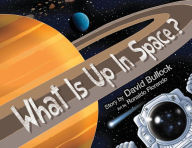 Title: What Is Up In Space?, Author: David M Bullock