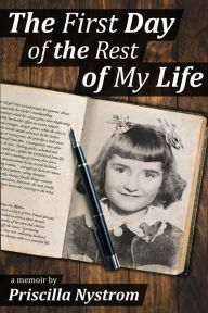 Title: The First Day of the Rest of My Life: Surviving Childhood Sexual Abuse, Author: Priscilla Nystrom